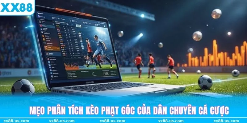 Bí kíp soi Kèo phạt góc của dân chuyên bet bóng tại XX88